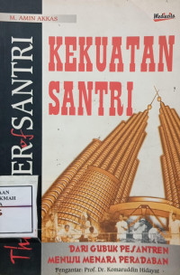 Image of Kekuatan Santri, Dari Gubuk Pesantren Menuju Menara Peradaban